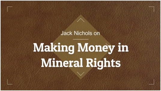 Jack Nichols on Making Money in Mineral Rights